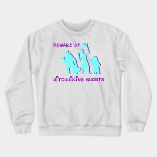 Beware Of Hitchhiking Ghosts Crewneck Sweatshirt